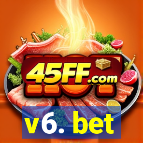 v6. bet